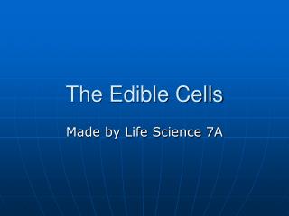 The Edible Cells