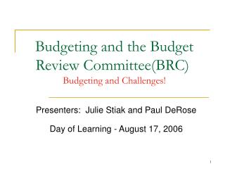 Budgeting and the Budget Review Committee(BRC)	 Budgeting and Challenges!