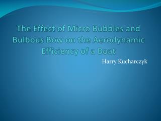 The Effect of Micro Bubbles and Bulbous Bow on the Aerodynamic Efficiency of a Boat