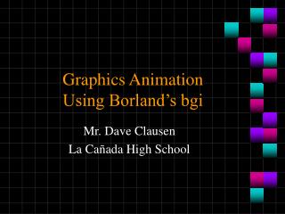 Graphics Animation Using Borland’s bgi