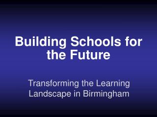 Building Schools for the Future