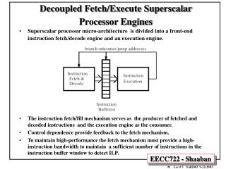 Decoupled Fetch/Execute Superscalar Processor Engines