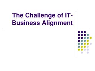 The Challenge of IT-Business Alignment