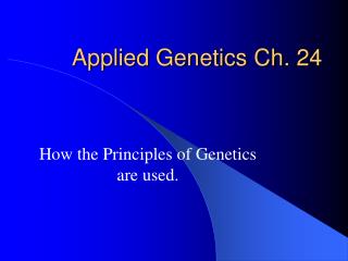 Applied Genetics Ch. 24