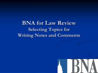 BNA for Law Review Selecting Topics for Writing Notes and Comments