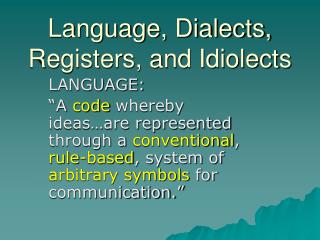 Language, Dialects, Registers, and Idiolects