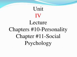 Unit IV Lecture Chapters # 10-Personality Chapter #1 1-Social Psychology