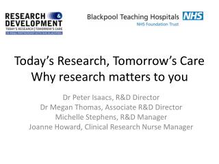 Today’s Research, Tomorrow’s Care Why research matters to you