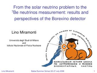 Lino Miramonti Università degli Studi di Milano and Istituto Nazionale di Fisica Nucleare