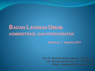 B ADAN L AYANAN U MUM ADMINISTRASI, DAN PERSYARATAN Bandung, 1 Agustus 2011