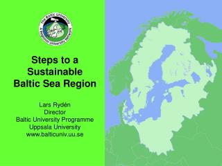 Steps to a Sustainable B altic Sea Region Lars Rydén Director