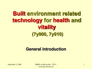 Built environment related technology for health and vitality (7y900, 7y910)