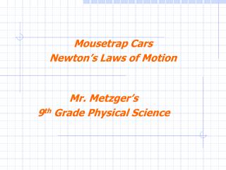 Mr. Metzger’s 9 th Grade Physical Science