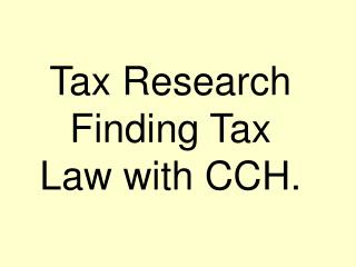 Tax Research Finding Tax Law with CCH.