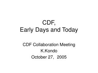 CDF, Early Days and Today