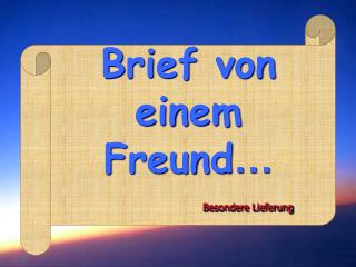 Brief von einem Freund …