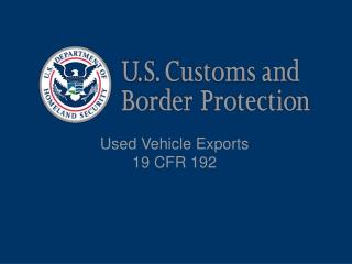 Used Vehicle Exports 19 CFR 192
