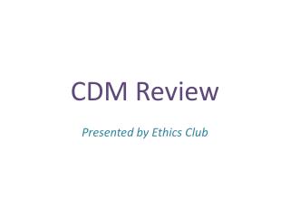 CDM Review