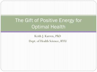 The Gift of Positive Energy for Optimal Health