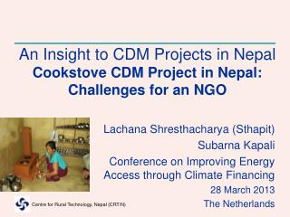 An Insight to CDM Projects in Nepal Cookstove CDM Project in Nepal: Challenges for an NGO