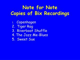 Note for Note Copies of Bix Recordings