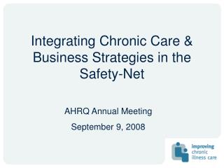 Integrating Chronic Care &amp; Business Strategies in the Safety-Net