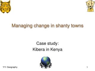 Managing change in shanty towns