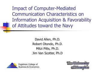 David Allen, Ph.D. Robert Otondo, Ph.D. Mitzi Pitts, Ph.D. Jim Van Scotter, Ph.D