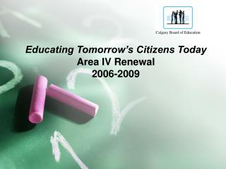 Educating Tomorrow’s Citizens Today Area IV Renewal 2006-2009