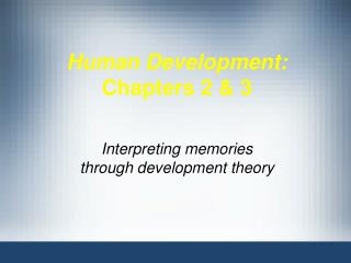 Human Development: Chapters 2 &amp; 3