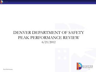 DENVER DEPARTMENT OF SAFETY PEAK PERFORMANCE REVIEW 6/21/2012