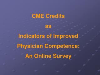 CME Credits as Indicators of Improved Physician Competence: An Online Survey