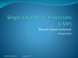 Single-Chip Multi-Processors (CMP)