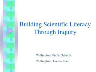 Building Scientific Literacy Through Inquiry