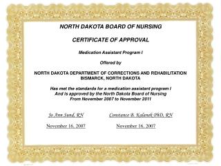 NORTH DAKOTA BOARD OF NURSING CERTIFICATE OF APPROVAL Medication Assistant Program I Offered by