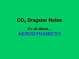 CO 2 Dragster Notes