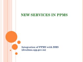 NEW SERVICES IN PPMS