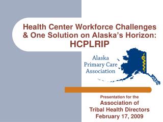 Health Center Workforce Challenges &amp; One Solution on Alaska’s Horizon: HCPLRIP