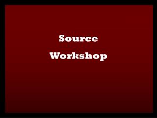 Source Workshop