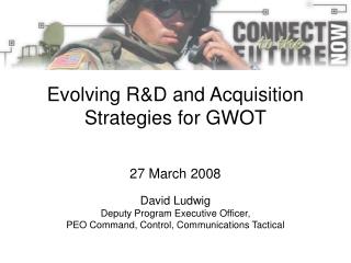 Evolving R&amp;D and Acquisition Strategies for GWOT