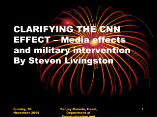 CLARIFYING THE CNN EFFECT – Media effects and military intervention By Steven Livingston