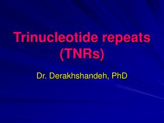 Trinucleotide repeats (TNRs)