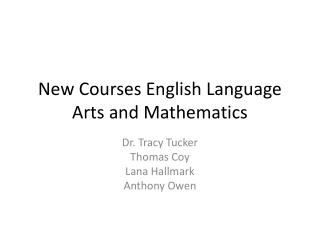 New Courses English Language Arts and Mathematics