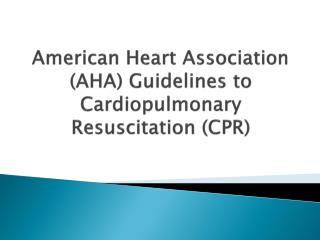 American Heart Association (AHA) Guidelines to Cardiopulmonary Resuscitation (CPR)