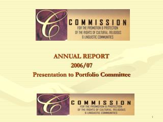 ANNUAL REPORT 2006/07 Presentation to Portfolio Committee