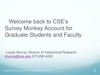 Welcome back to CSE’s Survey Monkey Account for Graduate Students and Faculty