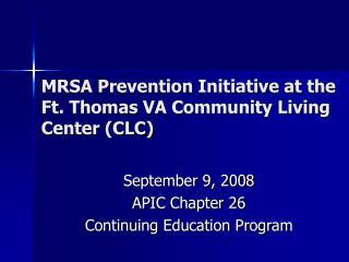 MRSA Prevention Initiative at the Ft. Thomas VA Community Living Center (CLC)