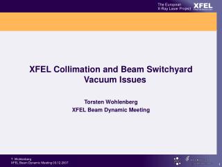 XFEL Collimation and Beam Switchyard Vacuum Issues Torsten Wohlenberg XFEL Beam Dynamic Meeting