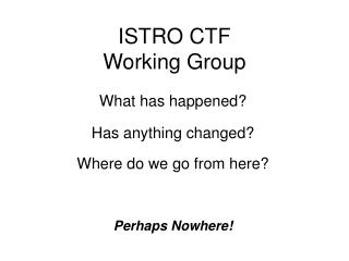 ISTRO CTF Working Group