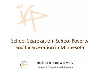 School Segregation, School Poverty and Incarceration in Minnesota